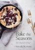 Go to record Bake the seasons : sweet and savoury dishes to enjoy throu...