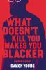 Go to record What doesn't kill you makes you blacker : a memoir in essays