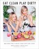 Go to record Eat clean, play dirty : recipes for a body and life you love