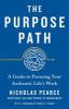 Go to record The purpose path : a guide to pursuing your authentic life...