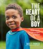 Go to record The heart of a boy : celebrating the strength and spirit o...