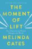 Go to record The moment of lift : how empowering women changes the world