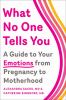 Go to record What no one tells you : a guide to your emotions from preg...