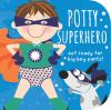Go to record Potty superhero : get ready for big boy pants!