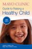 Go to record Mayo Clinic guide to raising a healthy child : ages 3 to 11