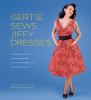 Go to record Gertie sews jiffy dresses : a modern guide to stitch-and-w...