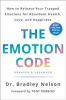 Go to record The emotion code : how to release your trapped emotions fo...