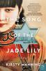 Go to record The song of the jade lily : a novel