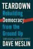 Go to record Teardown : rebuilding democracy from the ground up