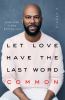Go to record Let love have the last word : a memoir