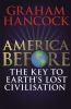 Go to record America before : the key to Earth's lost civilization
