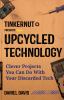 Go to record Tinkernut presents upcycled technology : clever projects y...