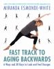 Go to record The fast track to aging backwards : 6 ways and 30 days to ...