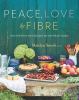 Go to record Peace, love & fibre : over 100 fibre-rich recipes for the ...