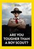 Go to record Are you tougher than a Boy Scout?