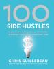 Go to record 100 side hustles : unexpected ideas for making extra money...