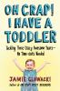 Go to record Oh crap! I have a toddler : tackling these crazy awesome y...