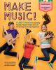 Go to record Make music! : a kid's guide to creating rhythm, playing wi...