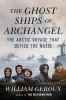 Go to record The ghost ships of Archangel : the Arctic voyage that defi...