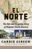 Go to record El Norte : the epic and forgotten story of Hispanic North ...