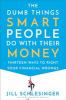 Go to record The dumb things smart people do with their money : thirtee...