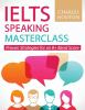 Go to record IELTS speaking masterclass : proven strategies for an 8+ b...
