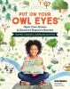 Go to record Put on your owl eyes : open your senses & discover nature'...
