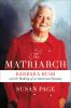 Go to record The matriarch : Barbara Bush and the making of an American...
