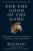 Go to record For the good of the game : the inside story of the surpris...