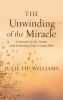Go to record The unwinding of the miracle : a memoir of life, death, an...