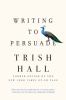 Go to record Writing to persuade : how to bring people over to your side