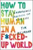 Go to record How to stay human in a f*cked-up world : mindfulness pract...