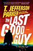 Go to record The last good guy : a novel