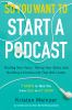 Go to record So you want to start a podcast : finding your voice, telli...