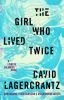 Go to record The girl who lived twice : a Lisbeth Salander novel