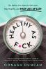 Go to record Healthy as f*ck : the habits you need to get lean, stay he...