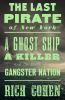 Go to record The last pirate of New York : a ghost ship, a killer, and ...