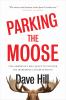 Go to record Parking the moose : one American's epic quest to uncover h...