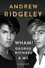 Go to record Wham! : George Michael & me : a memoir