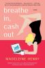 Go to record Breathe in, cash out : a novel