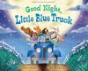 Go to record Good night, Little Blue Truck