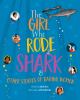 Go to record The girl who rode a shark : & other stories of daring women