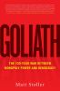 Go to record Goliath : the 100-year war between monopoly power and demo...