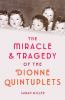 Go to record The miracle & tragedy of the Dionne quintuplets