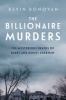 Go to record The billionaire murders : the mysterious deaths of Barry a...