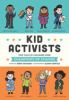 Go to record Kid activists : true tales of childhood from champions of ...
