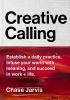 Go to record Creative calling : establish a daily practice, infuse your...