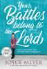 Go to record Your battles belong to the Lord : know your enemy and be m...