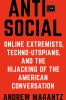 Go to record Antisocial : online extremists, techno-utopians, and the h...