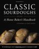 Go to record Classic sourdoughs : a home baker's handbook